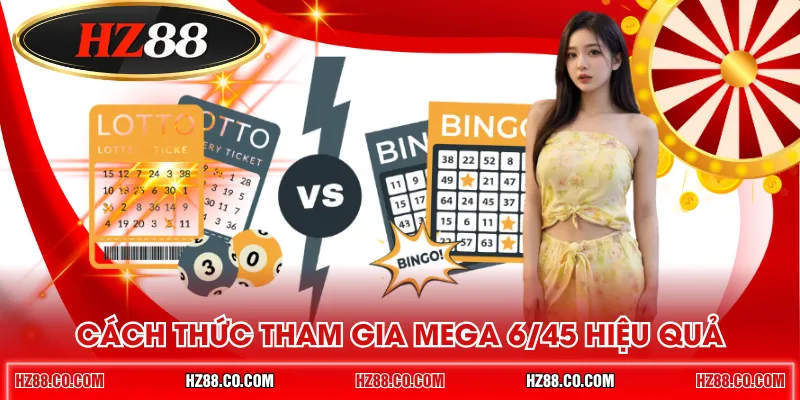 Cách thức tham gia Mega 6/45 hiệu quả